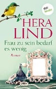 Frau zu sein bedarf es wenig - Hera Lind