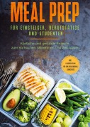 Cover-Bild zum Titel 'Meal Prep für Einsteiger, Berufstätige und Studenten: Köstliche und gesunde Rezepte zum Vorkochen, Mitnehmen und Zeit sparen - inkl. 4 Wochen Plan für eine ausgewogene Lebensweise' von 'Alina Jung'