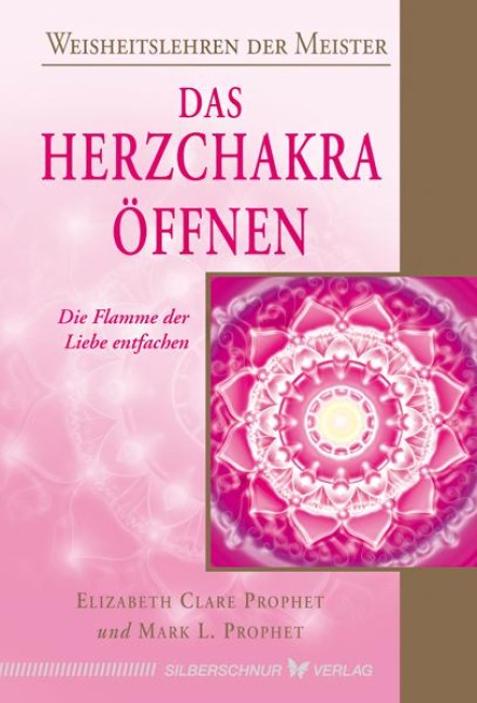 Das Herzchakra öffnen - Elizabeth Clare Prophet, Mark L. Prophet