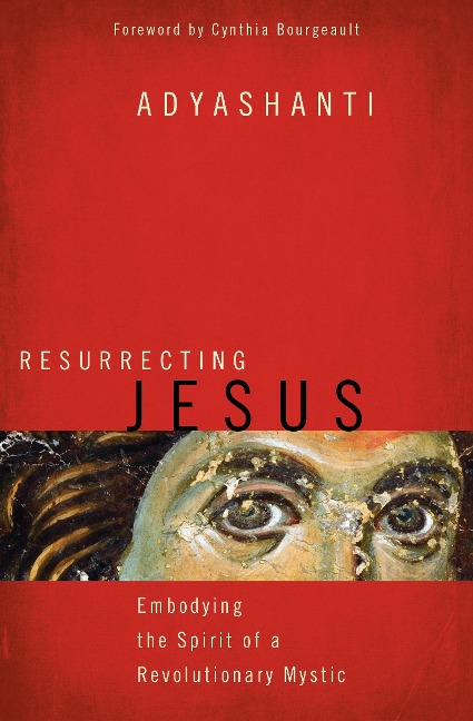 Resurrecting Jesus - Adyashanti