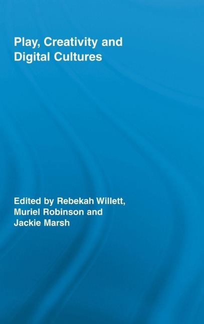 Play, Creativity and Digital Cultures - 