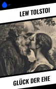 Cover-Bild zum Titel 'Glück der Ehe' von 'Lew Tolstoi'
