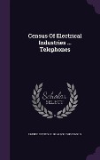 Cover-Bild zum Titel 'Census Of Electrical Industries ... Telephones' von ''