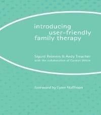 Introducing User-Friendly Family Therapy - Sigurd Reimers, Andy Treacher