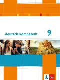 deutsch.kompetent. Schülerbuch mit Onlineangebot 9. Klasse. Allgemeine Ausgabe - 