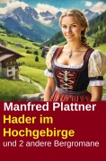 Cover-Bild zum Titel 'Hader im Hochgebirge und 2 andere Bergromane' von 'Manfred Plattner'