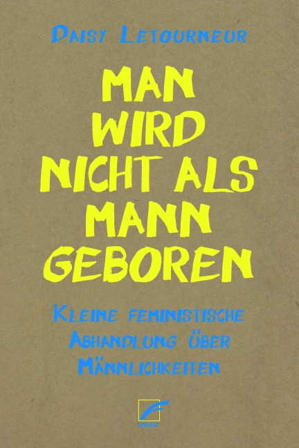 Man wird nicht als Mann geboren - Daisy Letourneur