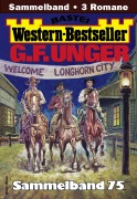 Cover-Bild zum Titel 'G. F. Unger Western-Bestseller Sammelband 75' von 'G. F. Unger'