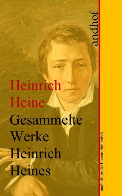 Heinrich Heine: Gesammelte Werke - Heinrich Heine