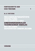 Rechnerunterstützte Gestaltung und Darstellung Dreidimensionaler technischer Gebilde mit beliebig geformten Oberflächen - Hans-Friedrich Peters
