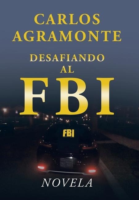 Desafiando al FBI - Carlos Agramonte