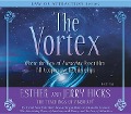 The Vortex: Where the Law of Attraction Assembles All Cooperative Relationships - Esther Hicks, Jerry Hicks