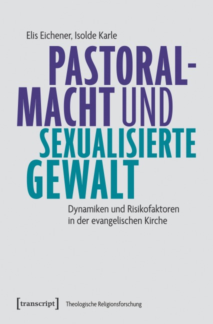 Pastoralmacht und sexualisierte Gewalt - Elis Eichener, Isolde Karle