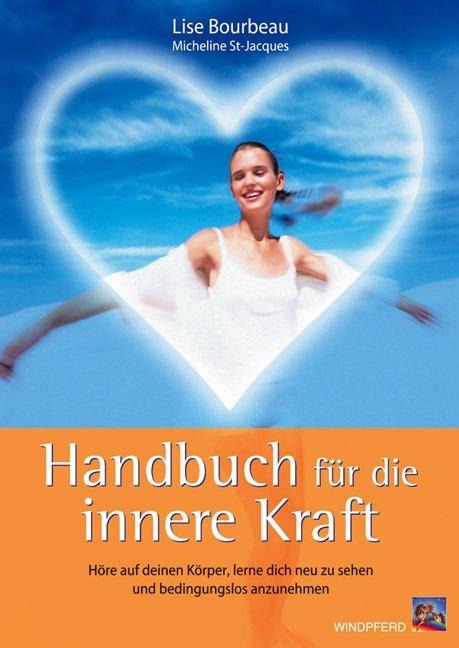 Handbuch für die innere Kraft - Lise Bourbeau, Micheline St-Jacques