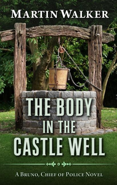 The Body in the Castle Well - Martin Walker