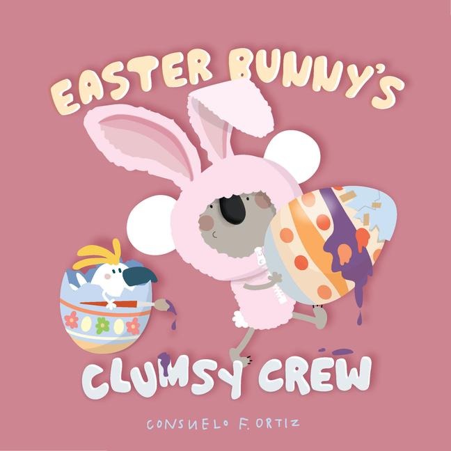 Easter Bunny's Clumsy Crew - Consuelo Ortiz