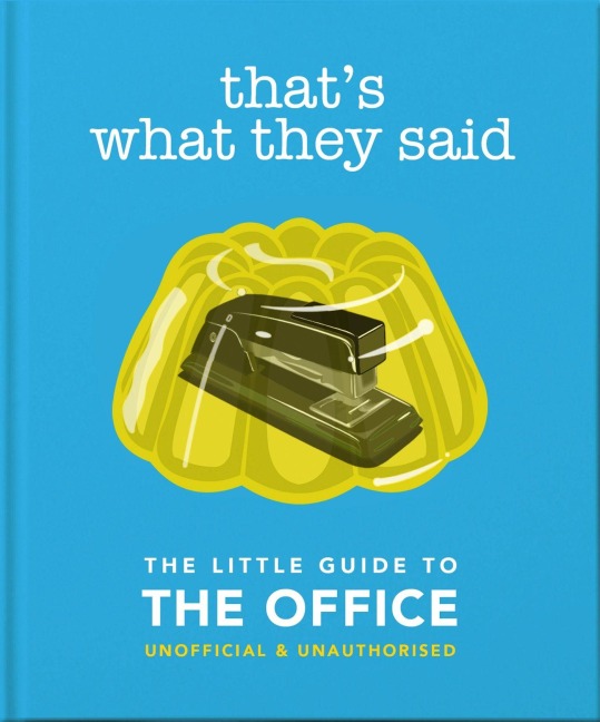 That's What They Said: The Little Guide to the Office - Oh