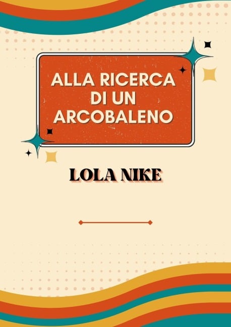 Alla Ricerca Di Un Arcobaleno - Lola Nike