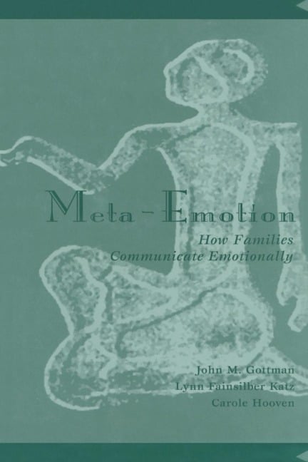 Meta-Emotion - John Mordechai Gottman, Carole Hooven, Lynn Fainsilber Katz