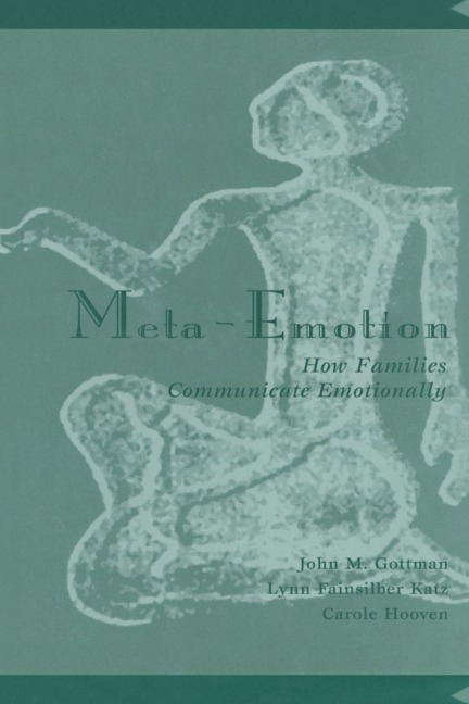 Meta-Emotion - John Mordechai Gottman, Carole Hooven, Lynn Fainsilber Katz