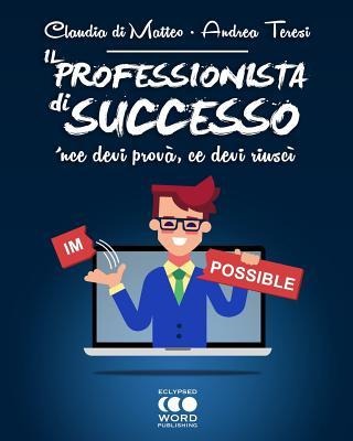 Il Professionista di successo - Andrea Teresi, Claudia Di Matteo