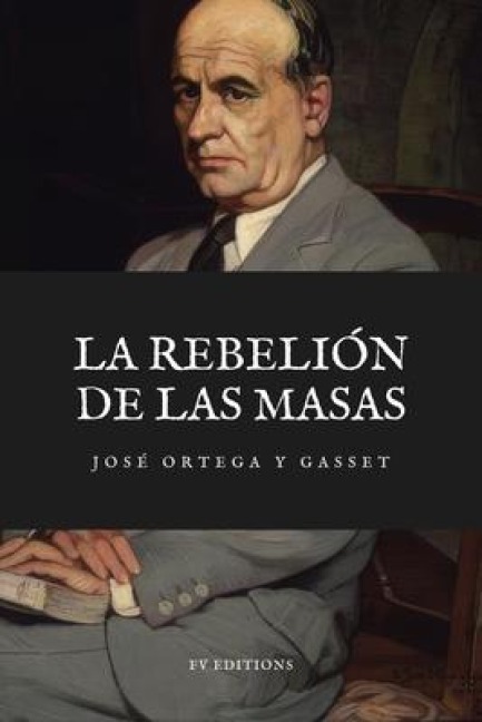 La Rebelión de las Masas - José Ortega Y Gasset