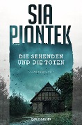 Cover-Bild zum Titel 'Die Sehenden und die Toten' von 'Sia Piontek'