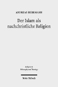 Cover-Bild zum Titel 'Der Islam als nachchristliche Religion' von 'Andreas Herrmann'