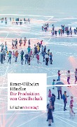 Die Produktion von Gesellschaft - Ernst-Wilhelm Händler