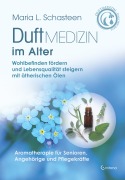 Cover-Bild zum Titel 'Duftmedizin im Alter- Wohlbefinden fördern und Lebensqualität steigern mit ätherischen Ölen' von 'Maria L. Schasteen'