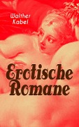 Erotische Romane - Walther Kabel