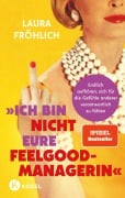 Cover-Bild zum Titel 'Ich bin nicht eure Feelgood-Managerin!' von 'Laura Fröhlich'