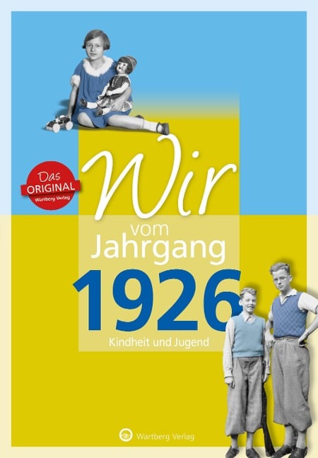 Wir vom Jahrgang 1926 - Kindheit und Jugend - Werner Kurt Kolbe, Susanna Kolbe