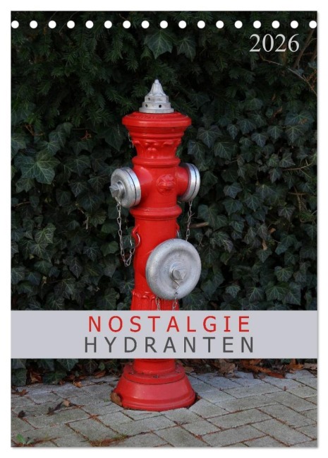 Nostalgie Hydranten (Tischkalender 2026 DIN A5 hoch), CALVENDO Monatskalender - SchnelleWelten SchnelleWelten