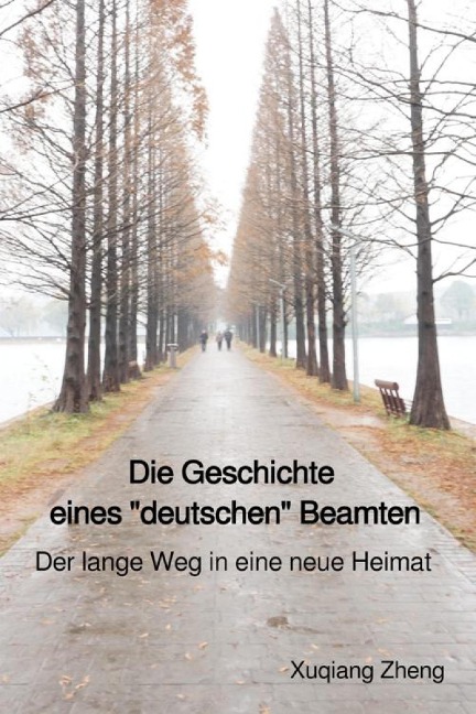 Die Geschichte eines "deutschen" Beamten - Xuqiang Zheng
