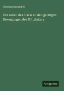 Cover-Bild zum Titel 'Der Anteil des Elsass an den geistigen Bewegungen des Mittelalters' von 'Clemens Baeumker'