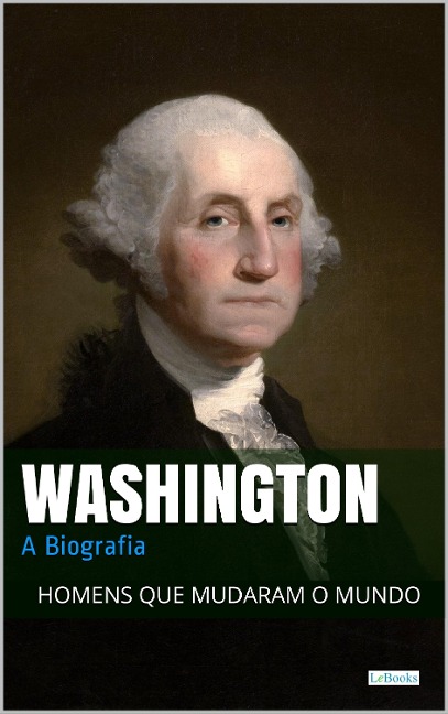 Washington: A Biografia - Edições Lebooks