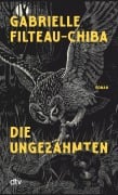 Cover-Bild zum Titel 'Die Ungezähmten' von 'Gabrielle Filteau-Chiba'