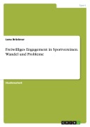 Cover-Bild zum Titel 'Freiwilliges Engagement in Sportvereinen. Wandel und Probleme' von 'Lena Brückner'
