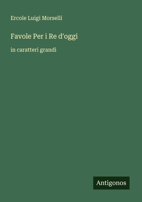 Favole Per i Re d'oggi - Ercole Luigi Morselli