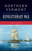 Cover-Bild zum Titel 'Northern Vermont in the Revolutionary War' von 'Jason Barney'