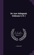 Cover-Bild zum Titel 'De Jure Adlegandi Ordinum S. R. I' von 'Anonymous'