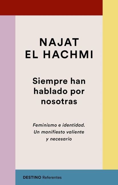 Siempre han hablado por nosotras : feminismo e identidad : un manifiesto valiente y necesario - Najat El Hachmi