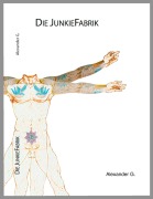 Cover-Bild zum Titel 'Die JunkieFabrik' von 'Alexander Golfidis'