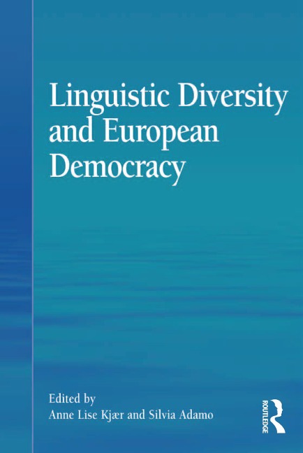 Linguistic Diversity and European Democracy - Anne Lise Kjær, Silvia Adamo