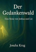 Cover-Bild zum Titel 'Der Gedankenwald' von 'Joshua Krug'