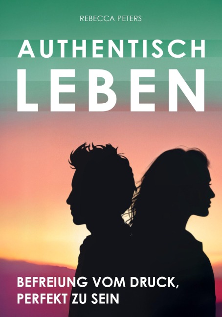 Authentisch leben - Rebecca Peters