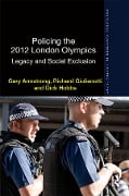 Cover-Bild zum Titel 'Policing the 2012 London Olympics' von 'Gary Armstrong, Dick Hobbs, Richard Giulianotti'