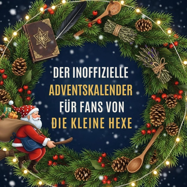 Der inoffizielle Adventskalender für Fans von Die kleine Hexe - Matteo Zimmermann