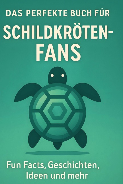 Das perfekte Buch für Schildkröten-Fans - Jakob Günther